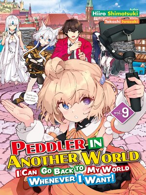 cover image of Peddler in Another World: I Can Go Back to My World Whenever I Want!, Volume 9